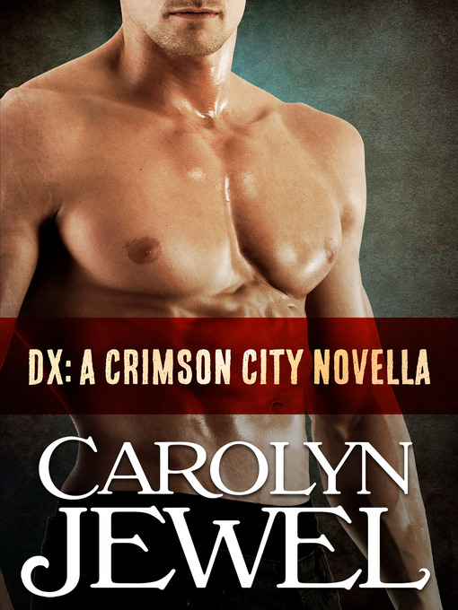 Title details for DX a Novella by Carolyn Jewel - Available